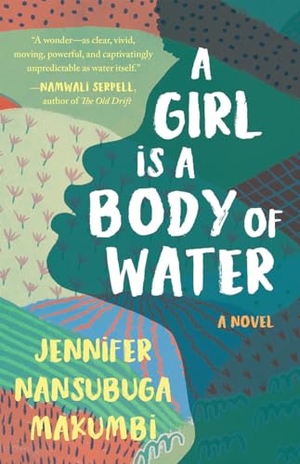 Makumbi, Jennifer Nansubuga. A Girl Is a Body of Water. Zando, 2020.