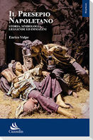 Il presepio napoletano. Storia, simbologia, leggende ed immagini