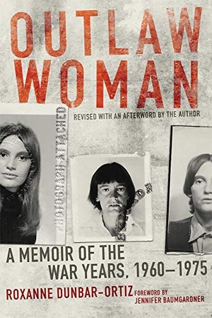Dunbar-Ortiz, Roxanne. Outlaw Woman - A Memoir of the War Years, 1960-1975. University of Oklahoma Press, 2014.