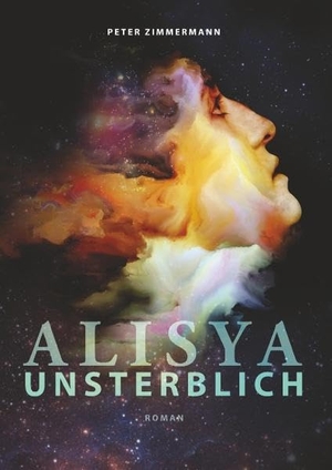 Zimmermann, Peter. Alisya - Unsterblich. Books on Demand, 2018.