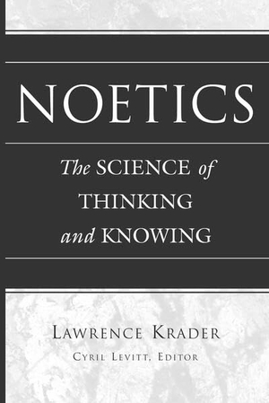 Levitt, Cyril. Noetics - The Science of Thinking and Knowing- Edited by Cyril Levitt. Peter Lang, 2010.