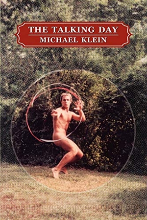 Klein, Michael. The Talking Day. Sibling Rivalry Press, LLC, 2013.
