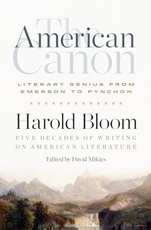 Bloom, Harold. The American Canon: Literary Genius from Emerson to Pynchon. Library of America, 2019.
