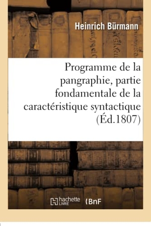 Burmann. Programme de la Pangraphie, Partie Fondamentale de la Caractéristique Syntactique. Hachette Livre - BNF, 2016.
