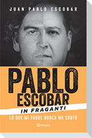 Pablo Escobar in Fraganti: Lo Que Mi Padre Nunca Me Contó / Pablo Escobar Caught in the Act: What My Father Never Told Me