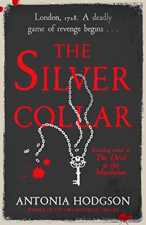Hodgson, Antonia. The Silver Collar - Shortlisted for the HWA Gold Crown 2021. Hodder & Stoughton, 2020.