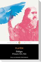 Diálogos. Banquete, Fedro, Fedón / Dialogues: Symposium, Phaedo, Phaedrus