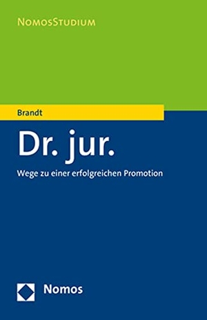 Brandt, Edmund. Dr. jur. - Wege zu einer erfolgreichen Promotion. Nomos Verlags GmbH, 2018.