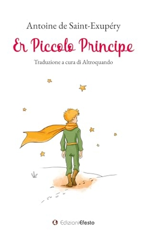 Saint-Exupéry, Antoine de. Er piccolo principe. Testo romanesco. Edizioni Efesto, 2024.
