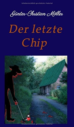 Möller, Günter-Christian. Der letzte Chip. tredition, 2017.