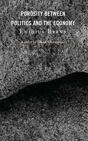 Berns, Egidius. Porosity between Politics and the Economy. Lexington Books, 2022.