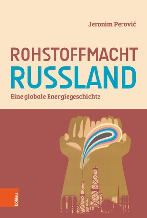 Perovic, Jeronim. Rohstoffmacht Russland - Eine globale Energiegeschichte. Böhlau-Verlag GmbH, 2022.
