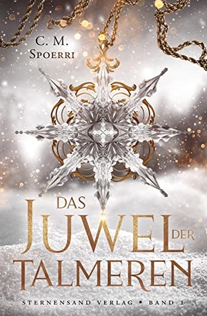 Spoerri, C. M.. Das Juwel der Talmeren (Band 1). Sternensand Verlag, 2022.