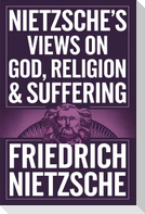 Nietzsche's Views on God, Religion & Suffering