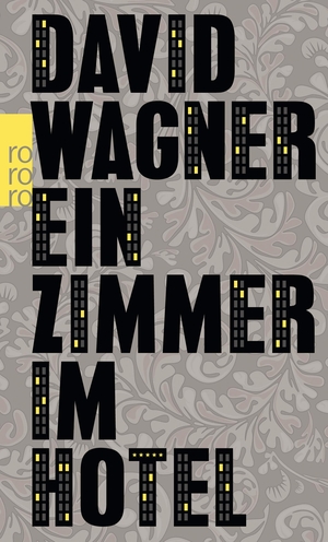 Wagner, David. Ein Zimmer im Hotel. Rowohlt Taschenbuch, 2017.