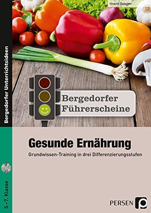 Oppolzer, Ursula. Führerschein: Gesunde Ernährung - Sekundarstufe - Grundwissen-Training in drei Differenzierungsstufen (5. bis 7. Klasse). Persen Verlag i.d. AAP, 2015.