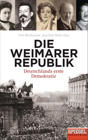 Klußmann, Uwe / Joachim Mohr (Hrsg.). Die Weimarer Republik - Deutschlands erste Demokratie -  - Ein SPIEGEL-Buch. DVA Dt.Verlags-Anstalt, 2015.