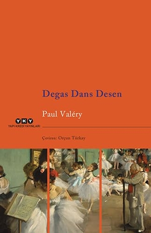 Valery, Paul. Degas Dans Desen. Yapi Kredi Yayinlari YKY, 2018.