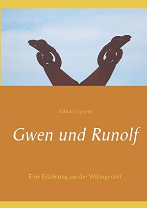 Lippert, Sabine. Gwen und Runolf - Eine Erzählung aus der Wikingerzeit. Books on Demand, 2019.