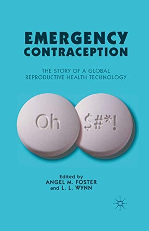 Foster, A. / L. Wynn (Hrsg.). Emergency Contraception - The Story of a Global Reproductive Health Technology. Palgrave Macmillan, 2012.