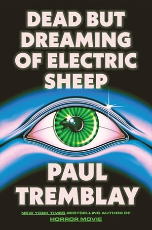 Tremblay, Paul. Dead But Dreaming of Electric Sheep. HarperCollins, 2026.