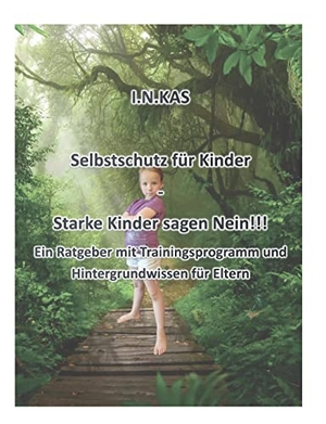 Weyand, Nils. I.N.KAS Selbstschutz für Kinder - Starke Kinder sagen Nein!!! - Ein Ratgeber mit Trainingsprogramm und Hintergrundwissen für Eltern. Books on Demand, 2022.