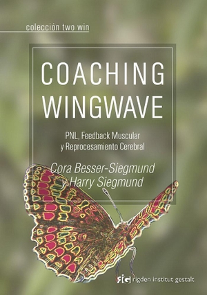 Besser-Siegmund, Cora / Harry Siegmund. Coaching wingwave : PNL, feedback muscular y reprocesamiento cerebral. Rigden., 2019.