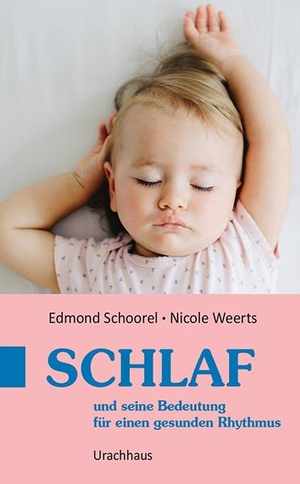 Schoorel, Edmond / Nicole Weerts. Schlaf und seine Bedeutung für einen gesunden Rhythmus. Urachhaus/Geistesleben, 2020.