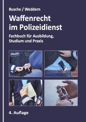 Busche, André / Olaf Weddern. Waffenrecht im Polizeidienst - Ein Fachbuch für Ausbildung, Studium und Praxis. Juristischer Fachverlag, 2021.