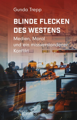 Trepp, Gunda. Blinde Flecken des Westens - Medien, Moral und ein missverstandener Konflikt. Hentrich & Hentrich, 2026.