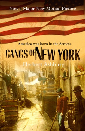 Asbury, Herbert. The Gangs Of New York. Bantam, 2003.