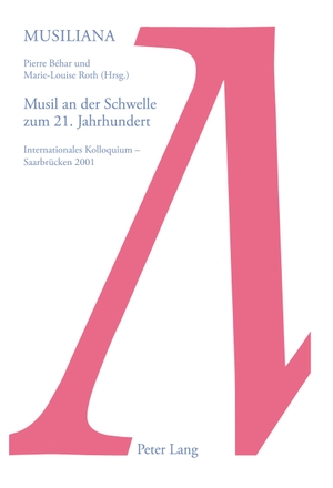 Roth, Marie-Louise / Pierre Béhar (Hrsg.). Musil an der Schwelle zum 21. Jahrhundert - Internationales Kolloquium ¿ Saarbrücken 2001. Peter Lang, 2005.