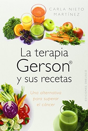 Nieto Martínez, Carla. La terapia Gerson y sus recetas. Ediciones Obelisco S.L., 2014.