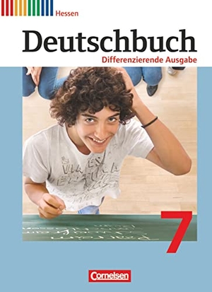 Biegler, Alexandra / Chatzistamatiou, Julie et al. Deutschbuch 7. Schuljahr. Schülerbuch. Differenzierende Ausgabe Hessen. Cornelsen Verlag GmbH, 2013.