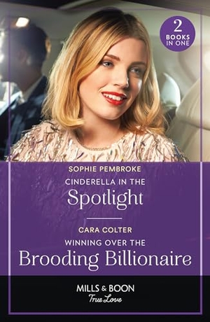 Pembroke, Sophie / Cara Colter. Cinderella In The Spotlight / Winning Over The Brooding Billionaire - Cinderella in the Spotlight (Twin Sister Swap) / Winning Over the Brooding Billionaire. HarperCollins, 2024.