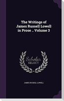 The Writings of James Russell Lowell in Prose .. Volume 3