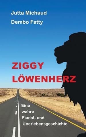 Fatty, Dembo / Jutta Michaud. Ziggy Löwenherz - Eine wahre Flucht- und Überlebensgeschichte. tredition, 2022.