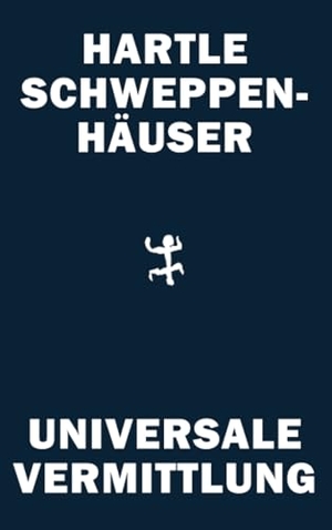 Hartle, Johan Frederik / Gerhard Schweppenhäuser. Universale Vermittlung - Zur kritischen Theorie des Medien-Kapitalismus. Matthes & Seitz Verlag, 2025.