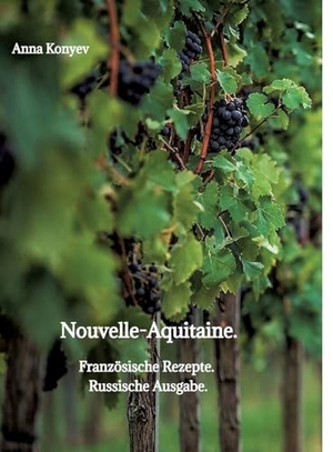 Konyev, Anna. Nouvelle-Aquitaine. - Französische Rezepte.. tredition, 2024.