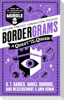 Bordergrams: A Quest for the Queen