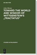 Toward the World and Wisdom of Wittgenstein's "Tractatus"