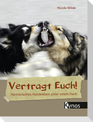 Vertragt Euch!