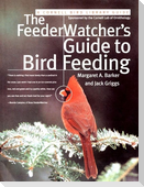The Feederwatcher's Guide to Bird Feeding