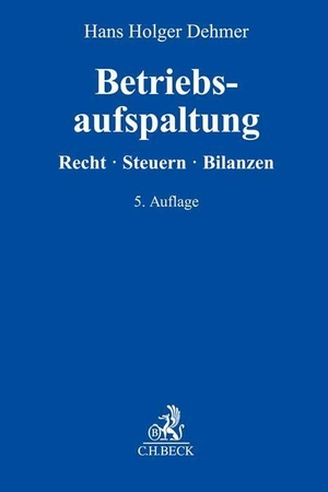 Dehmer, Hans Holger. Betriebsaufspaltung - Recht, Steuern, Bilanzierung. C.H. Beck, 2023.