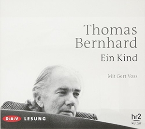 Bernhard, Thomas. Ein Kind. Audio Verlag Der GmbH, 2010.