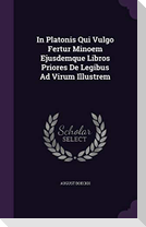 In Platonis Qui Vulgo Fertur Minoem Ejusdemque Libros Priores De Legibus Ad Virum Illustrem