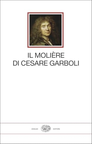 Molière. Il Molière di Cesare Garboli. Einaudi, 2026.