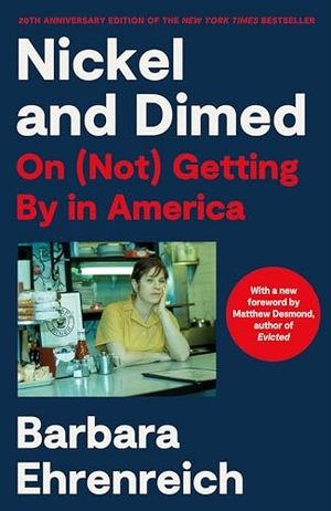 Ehrenreich, Barbara. Nickel and Dimed (20th Anniversary Edition). St. Martins Press, 2021.