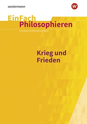 Gerlach, Marcel. Krieg und Frieden. EinFach Philosophieren. Schoeningh Verlag, 2021.