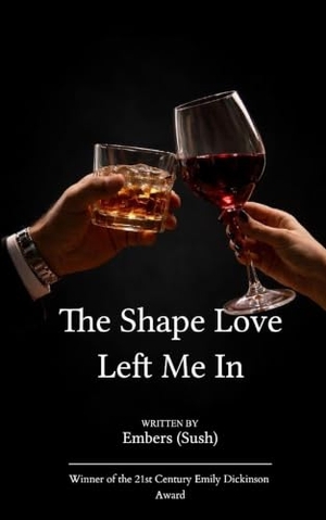 Embers. The Shape Love Left Me In. BookLeaf Publishing, 2026.